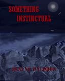Something Instinctual