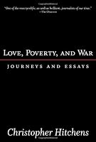 Love, Poverty, and War: Journeys and Essays (Nation Books)