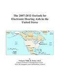 The 2007-2012 Outlook for Electronic Hearing Aids in the United States