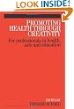 Promoting Health Through Creativity: For Professionals in Health, Arts and Education