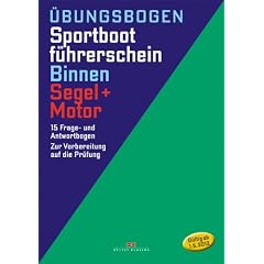 Sportbootf�hrerschein Binnen - Segel/Motor: Die amtlichen Pr�fungsfragen und Antworten f�r �bungszwecke (g�ltig ab 1. Mai 2012)