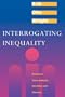 Interrogating Inequality: Essays on Class Analysis, Socialism, and Marxism