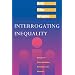 Interrogating Inequality: Essays on Class Analysis, Socialism, and Marxism