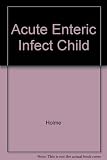 Acute enteric infections in children : new prospects for treatment and prevention: proceedings of the Third Nobel Conference, sponsored by the Marcus Wallenberg Foundation for International Cooperatio