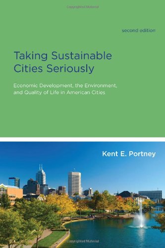 Taking Sustainable Cities Seriously: Economic Development, the Environment, and Quality of Life in American                 Cities (American and Comparative Environmental Policy)