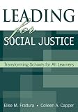 Leading for Social Justice: Transforming Schools for All Learners