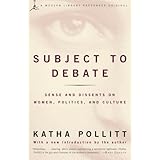 subject to debate sense and dissents on women politics and culture modern library paperbacks