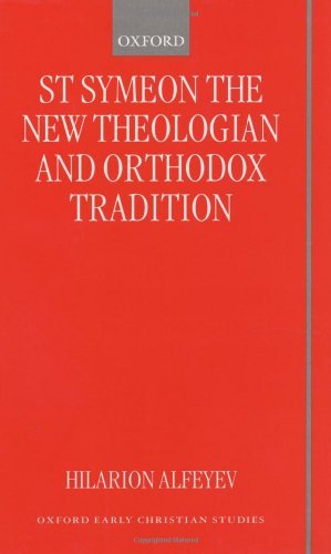 St Symeon the New Theologian and Orthodox Tradition (Oxford Early Christian Studies) On Sale
