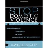 STOP Domestic Violence: Innovative Skills, Techniques, Options, and Plans for Better Relationships: Group Leader's Manual (Norton Professional Book)