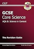 GCSE AQA B, science in context. Core science. The revision guide