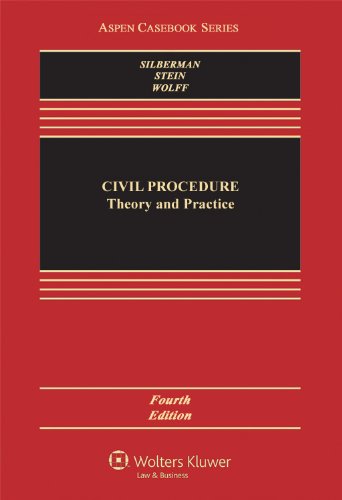 Civil Procedure: Theory and Practice, Fourth Edition (Aspen Casebooks)