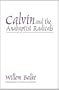 Calvin and the Anabaptist Radicals