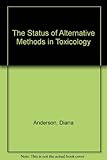 The status of alternative methods in toxicology