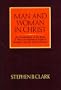 Man and Woman in Christ: An Examination of the Roles of Men and Women in Light of Scripture and the Social Sciences