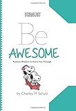 Peanuts: Be Awesome: Peanuts Wisdom to Carry You Through