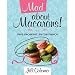 Books : Jill Colonna'sMad About Macarons!: Make Macarons Like the French [Hardcover](2010)