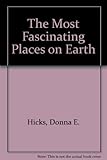 The most fascinating places on earth