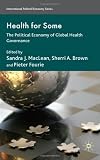 Health for some : the political economy of global health governance