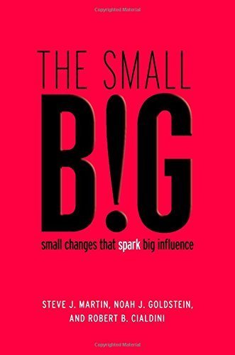 The small BIG: small changes that spark big influence by Steve J. Martin (2014-09-09)