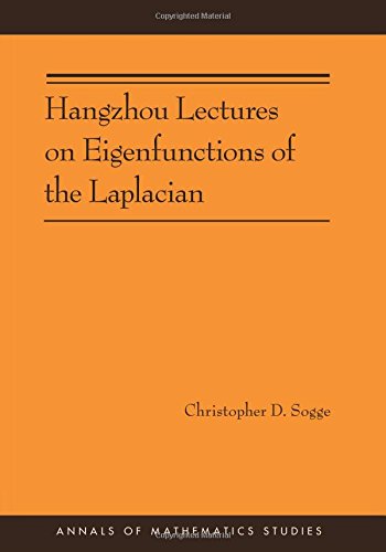 Hangzhou Lectures on Eigenfunctions of the Laplacian (AM-188) (Annals of Mathematics Studies)