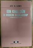 Ibn Khaldūn in modern scholarship : a study in orientalism