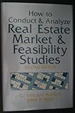 How to conduct and analyze real estate market and feasibility studies