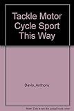 Tackle motorcycle sport this way