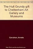 The Hull Grundy gift to Cheltenham Art Gallery and Museums. Pt.2, Ashbee to Wilson : aesthetic movement, arts and crafts and twentieth century