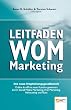 Leitfaden WOM-Marketing: Online & offline neue Kunden gewinnen durch Empfehlungsmarketing, Viral Marketing, Social Media Marketing, Advocating und Buzz
