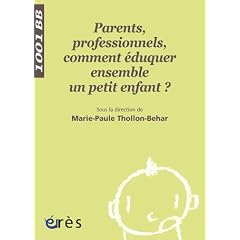 Parents, professionnels, comment �duquer ensemble un petit enfant ?