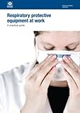 Respiratory protective equipment at work : a practical guide