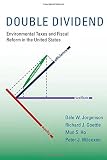 Double dividend : environmental taxes and fiscal reform in the United States