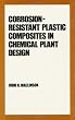 Corrosion-resistant Plastic Composites in Chemical Plant Design (Plastics Engineering)