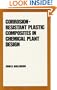 Corrosion-resistant Plastic Composites in Chemical Plant Design (Plastics Engineering)