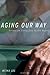 Aging Our Way: Lessons for Living from 85 and Beyond