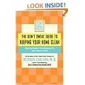 The Don't Sweat Guide to Keeping Your Home Clean: Stop the Clutter from Messing Up Your Peace of Mind (Don't Sweat Guides)
