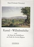 Produkt-Bild: Kassel Wilhelmsh&ouml;he und die Kriese des Schlossbaues am Ende des Ancien R&eacute;gime. Charles de Wailly, Simon Louis du Ry und Heinrich Christoph Jussow als ... und L&ouml;wenburg in Wilhelmsh&ouml;he (1785-1800)