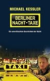 Produkt-Bild: Die Berliner Nacht-Taxe.: Die unverf&auml;lschten Geschichten der Nacht