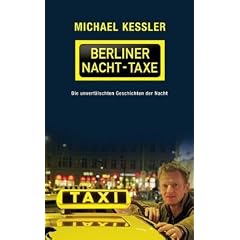 Die Berliner Nacht-Taxe.: Die unverf�lschten Geschichten der Nacht