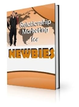 relationship marketing for newbies! how to! - ray arrington