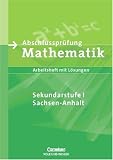 Produkt-Bild: Abschlusspr&uuml;fung Mathematik - Sekundarstufe I - Sachsen-Anhalt: Arbeitsheft mit eingelegten L&ouml;sungen