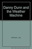 Danny Dunn and the weather machine