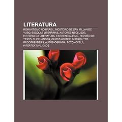 Literatura: Romantismo No Brasil, Mosteiro de San Mill N de Yuso, Escolas Liter Rias, Autores Reclusos, Hist RIA Da Literatura, Ex