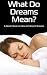 What Do Dreams Mean?: A Dream Book on How to Interpret Dreams