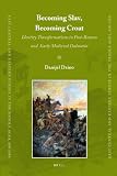 Becoming Slav, Becoming Croat (East Central and Eastern Europe in the Middle Ages, 450-1450)
