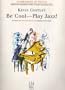 Be Cool - Play Jazz!