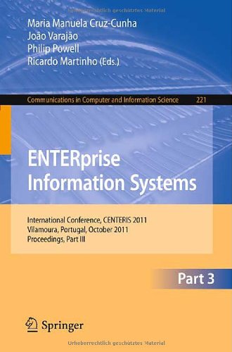 ENTERprise Information Systems, Part III: International Conference, CENTERIS 2011, Vilamoura, Algarve, Portugal, October 5-7, 2011. Proceedings, Part ... in Computer and Information Science)
