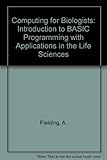 Computing for biologists : an introduction to BASIC programming with applications in the life sciences