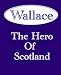 Wallace The Hero of Scotland