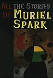 All the Stories of Muriel Spark